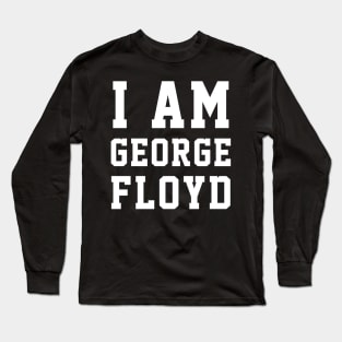 I Am GEORGE FLOYD BLM Black Lives Matter Protest I Can't Breathe Long Sleeve T-Shirt